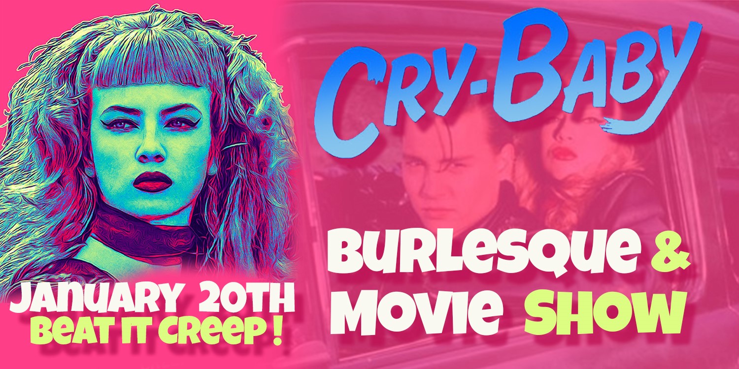 You are currently viewing CRY BABY Burlesque Movie and Music Show